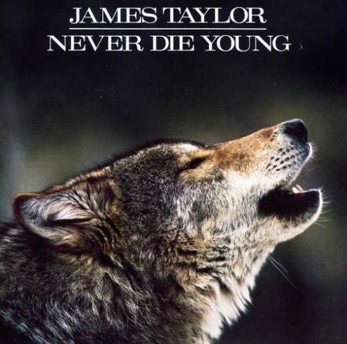 James Taylor - Never Die Young